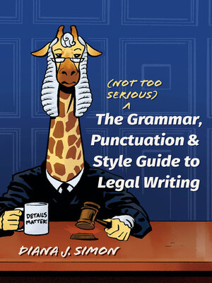 cover image of The (Not Too Serious) Grammar, Punctuation, and Style Guide to Legal Writing